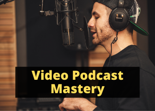 Video Podcast Mastery